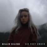 Billie Eilish - Six Feet Under