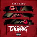 Sada Baby - Whole Lotta Choppas