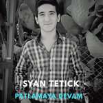 İsyan Tetick - Patlamaya Devam