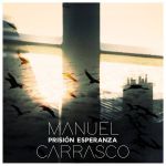 Manuel Carrasco - Prisión esperanza