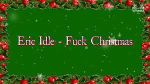 Eric Idle - Fuck Christmas