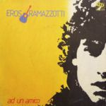 Eros Ramazzotti - Ad un amico